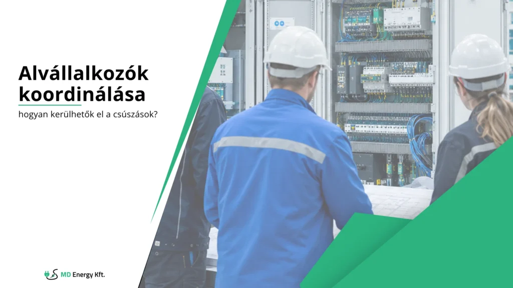 Alvállalkozók koordinálása ipari villamos projekten: hogyan kerülhetők el a csúszások?