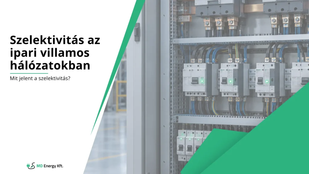 Miért old le a védelem? Szelektivitás az ipari villamos hálózatokban